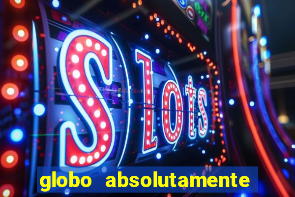 globo absolutamente sobretudo 2019